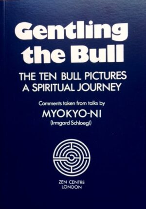 Gentling the Bull - Ven. Myokyo-ni